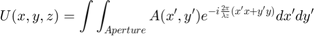 $$U(x,y,z)=\int\int_{Aperture} A(x',y') e^{-i   \frac{2\pi}{\lambda z} (x'x+y'y)} dx'dy'$$